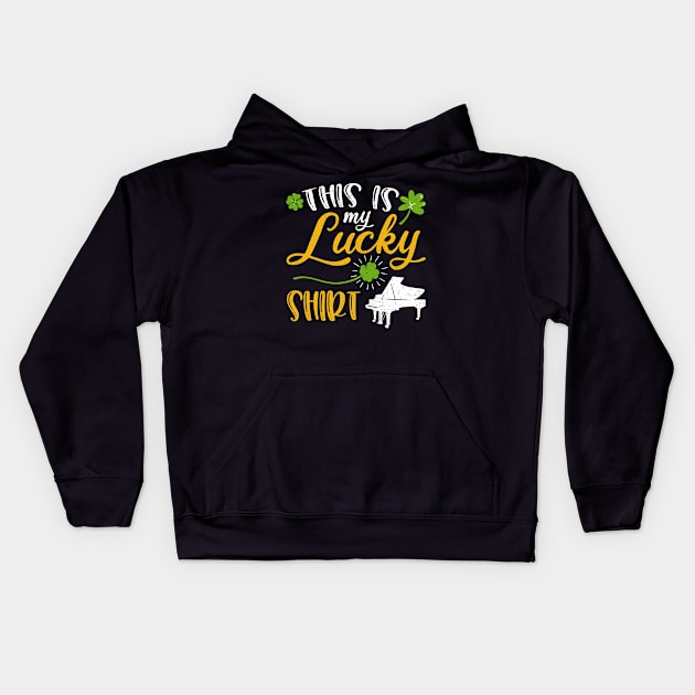 Piano This is My Lucky Shirt St Patrick's Day Kids Hoodie by maximel19722